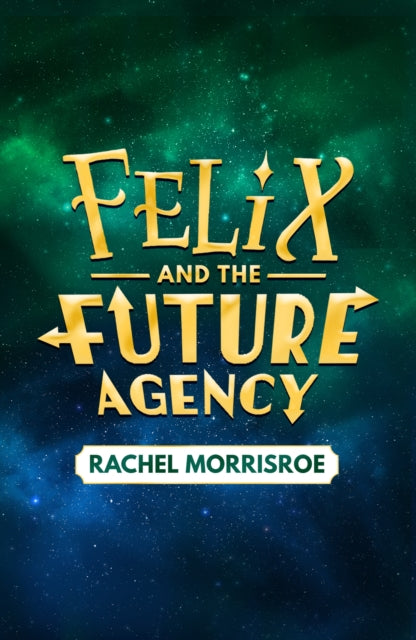Felix and the Future Agency :-9781398539280