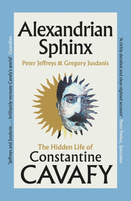 Alexandrian Sphinx : The Hidden Life of Constantine Cavafy-9781398551268