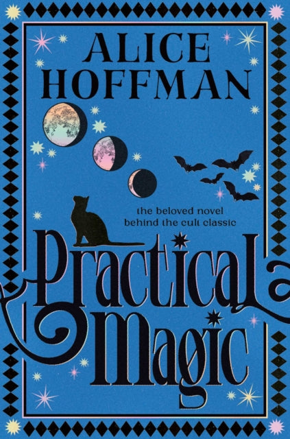 Practical Magic : The bestselling novel that inspired the iconic film about sisterhood, love and magic Volume 3-9781398566521