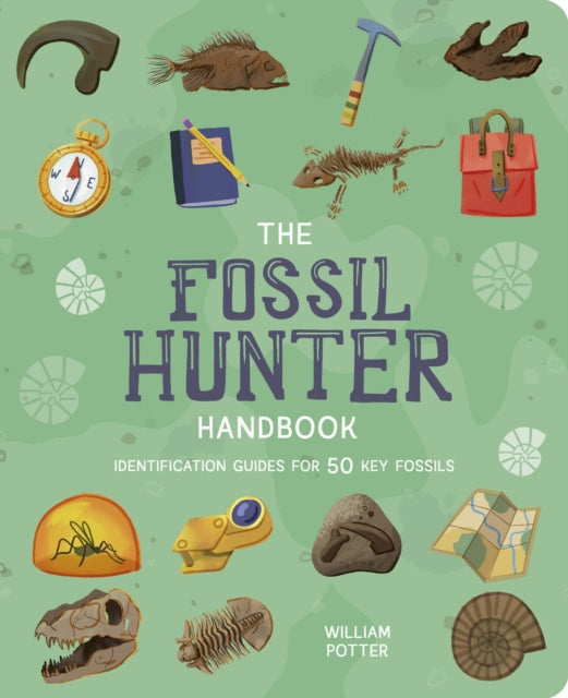 The Fossil Hunter Handbook : Identification Guides for 50 Key Fossils-9781398833364
