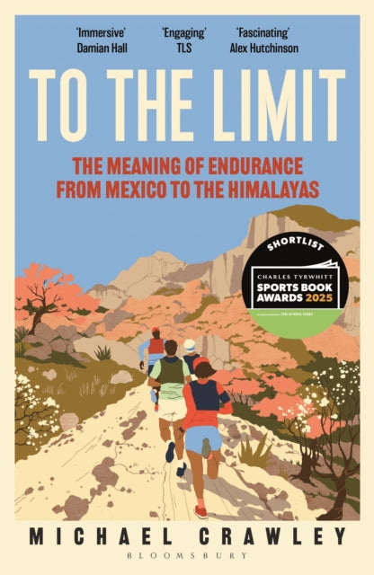 To the Limit : The Meaning of Endurance from Mexico to the Himalayas-9781399403443