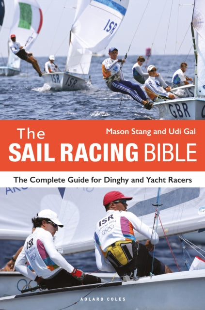 The Sail Racing Bible : The Complete Guide for Dinghy and Yacht Racers-9781399405157