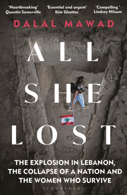All She Lost : The Explosion in Lebanon, the Collapse of a Nation and the Women who Survive-9781399406260