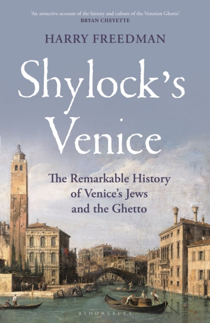 Shylock's Venice : The Remarkable History of Venice's Jews and the Ghetto-9781399407274