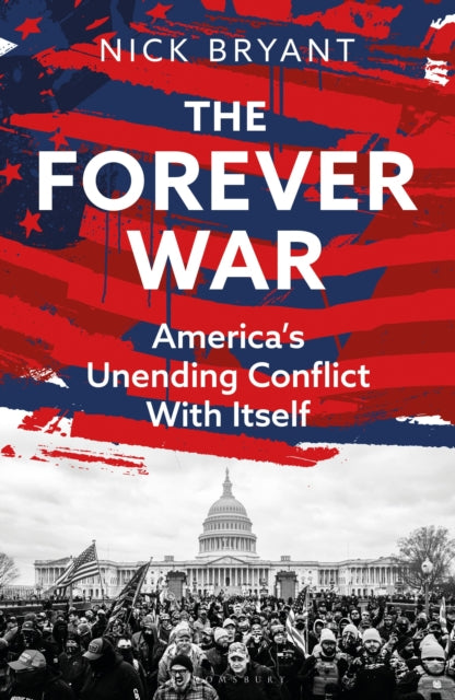 The Forever War : America’s Unending Conflict with Itself-9781399409308