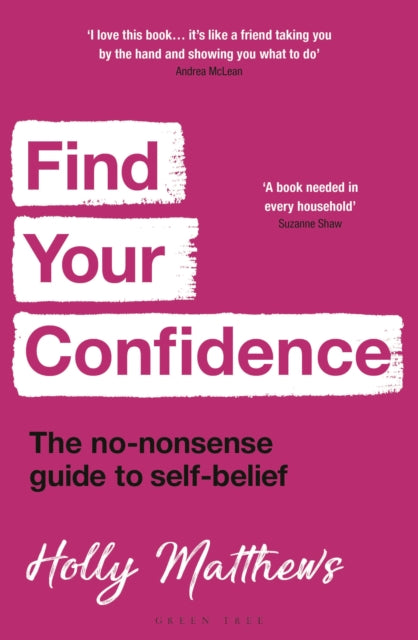 Find Your Confidence : The no-nonsense guide to self-belief-9781399409346