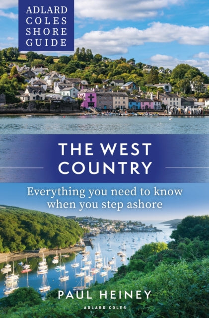 Adlard Coles Shore Guide: The West Country : Everything you need to know when you step ashore-9781399409995