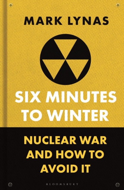 Six Minutes to Winter : Nuclear War and How to Avoid It-9781399410519
