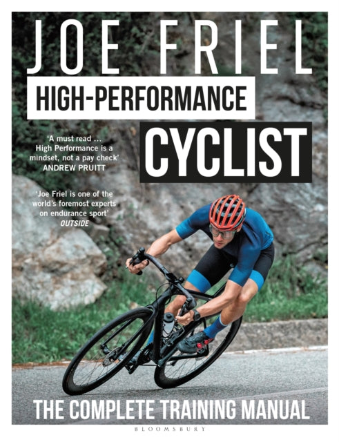 Joe Friel’s High-Performance Cyclist : The Complete Training Manual-9781399418508