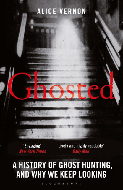 Ghosted : A History of Ghost Hunting, and Why We Keep Looking-9781399418713