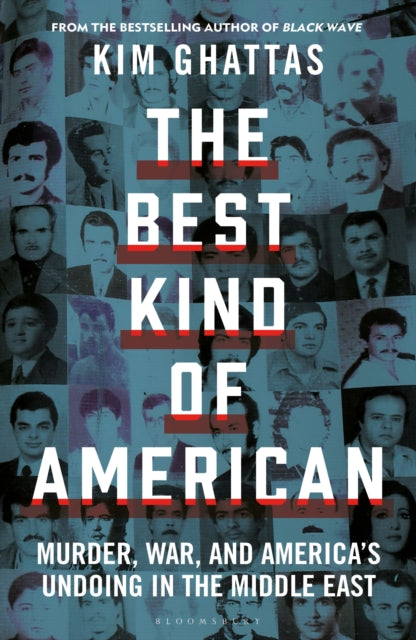 The Best Kind of American : Murder, War, and America's Undoing in the Middle East-9781399419437