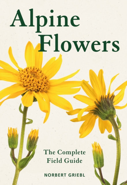 Alpine Flowers : The Complete Field Guide-9781399419888