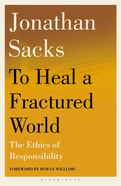 To Heal a Fractured World : The Ethics of Responsibility-9781399420907