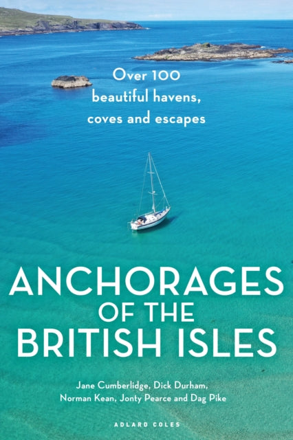 Anchorages of the British Isles : Over 100 beautiful havens, coves and escapes-9781399423540