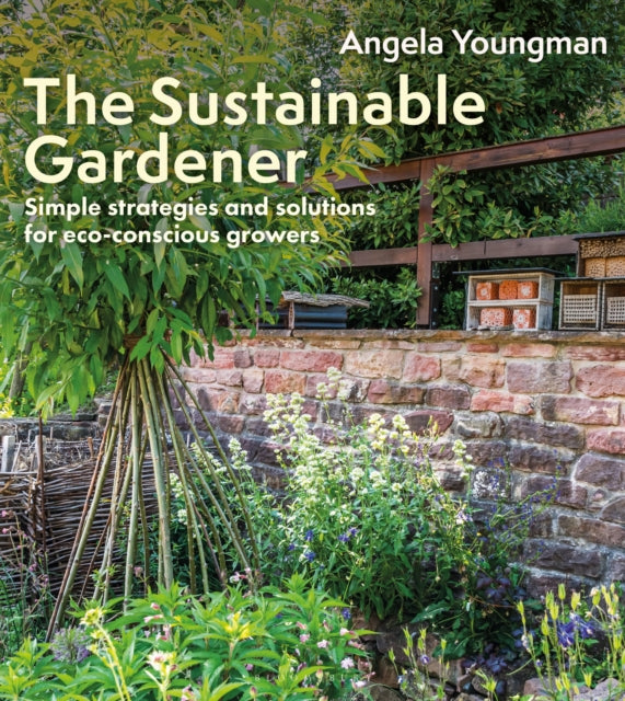 The Sustainable Gardener : Simple strategies and solutions for eco-conscious growers-9781399425742