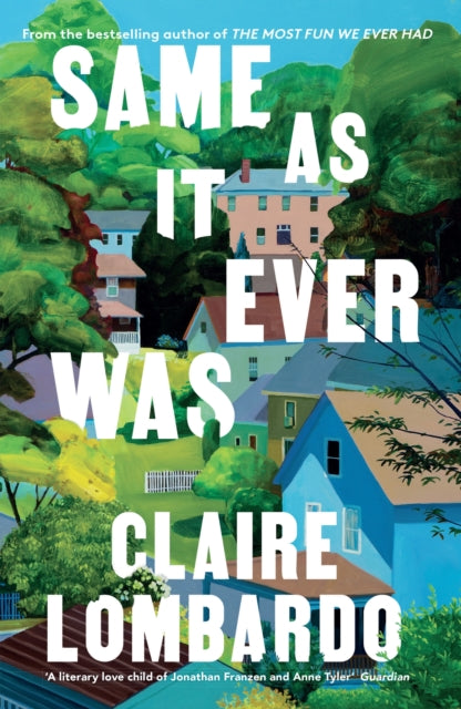 Same As It Ever Was : The immersive and joyful new novel from the author of Reese’s Bookclub pick THE MOST FUN WE EVER HAD-9781399608213