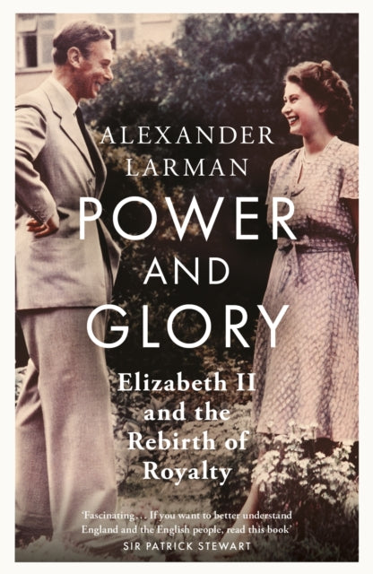 Power and Glory - As seen on Channel 4’s Edward vs George : Elizabeth II and the Rebirth of Royalty-9781399615495