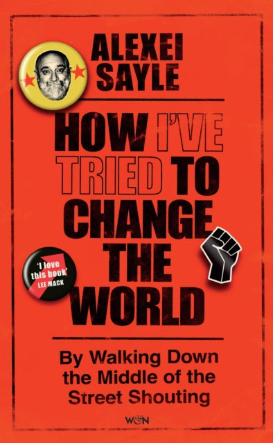 How I've Tried to Change the World : By Walking Down the Middle of the Street Shouting-9781399629140