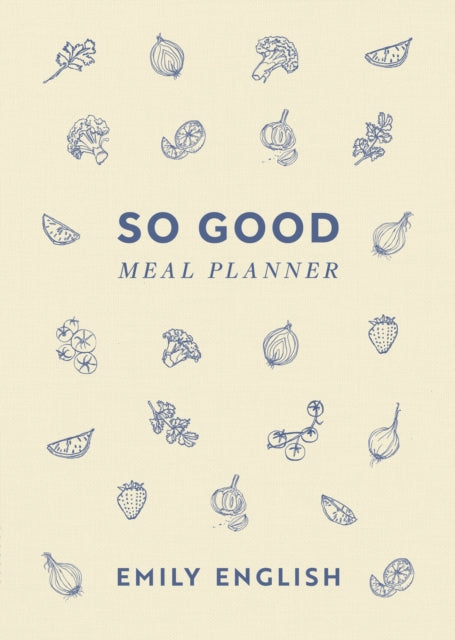 So Good Meal Planner : The must-have companion to Emily English’s no. 1 bestselling cookbooks-9781399644648