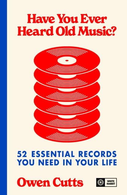 Have You Ever Heard Old Music? : 52 Essential Records You Need in Your Life-9781399644808