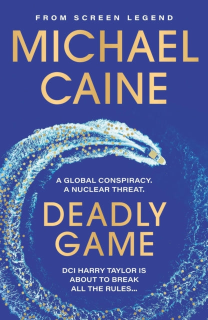 Deadly Game : The stunning thriller from the screen legend Michael Caine-9781399702522