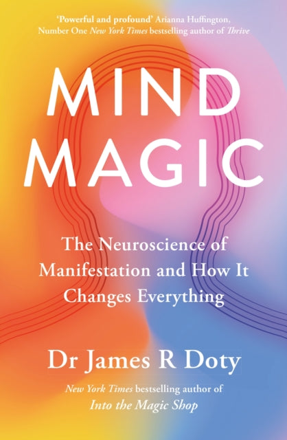 Mind Magic : The Neuroscience of Manifestation and How It Changes Everything-9781399710961