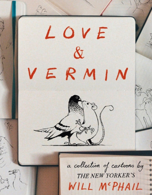 Love &amp; Vermin : A Collection of Cartoons by The New Yorker&#39;s Will McPhail-9781399711333