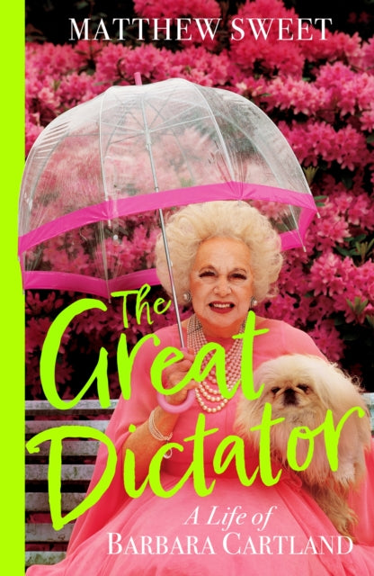 The Great Dictator : A Life of Barbara Cartland-9781399715799