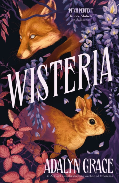 Wisteria : the Sunday Times bestseller - the gorgeous new gothic fantasy romance from the bestselling author of Belladonna and Foxglove-9781399726108