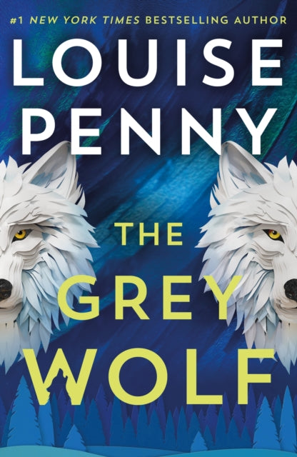 The Grey Wolf : The Three Pines community faces a deadly case in this unforgettable and timely thriller-9781399730525