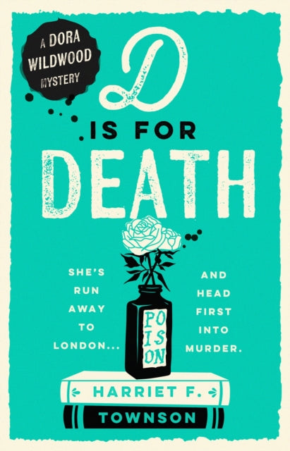 D is for Death : Meet Dora Wildwood, historical crime's brilliant new heroine!-9781399731478