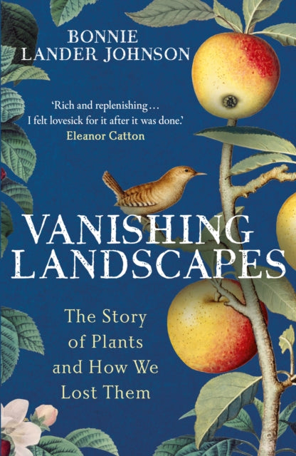 Vanishing Landscapes : The Story of Plants and How We Lost Them-9781399731522