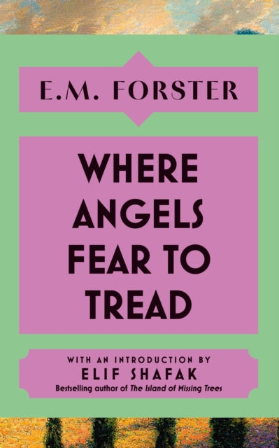 Where Angels Fear to Tread : With an introduction by Elif Shafak, bestselling author of The Island of Missing Trees-9781399736169