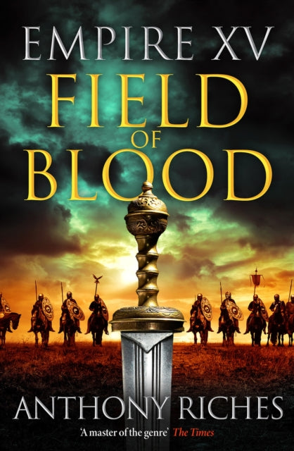 Empire XV: Field of Blood : The thrilling continuation of the Sunday Times bestselling Roman historical adventure series-9781399741774