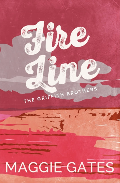 Fire Line : An enemies-to-lovers cowboy western romance, packed with lust, heat and danger – your next wild romance read-9781399749749
