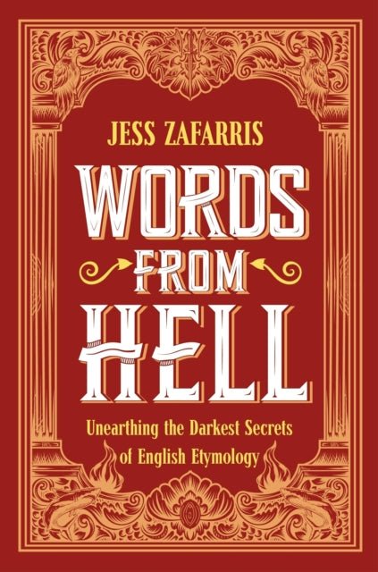 Words from Hell : Unearthing the Darkest Secrets of English Etymology-9781399808200