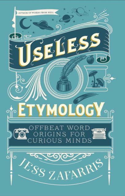 Useless Etymology : Offbeat Word Origins for Curious Minds-9781399809184
