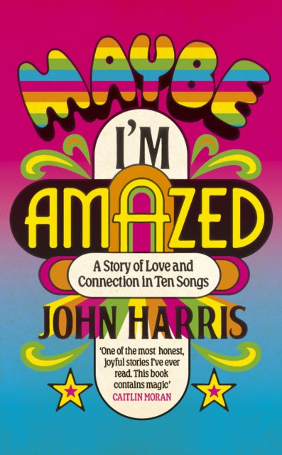 Maybe I'm Amazed : A Story of Love and Connection in Ten Songs-9781399814034