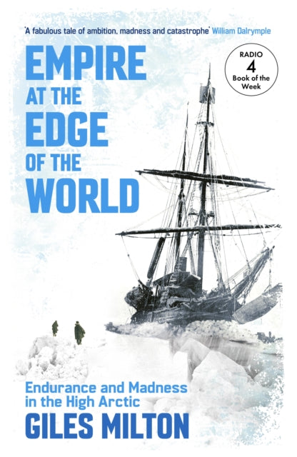 Empire at the Edge of the World : Endurance and Madness in the High Arctic-9781399822725