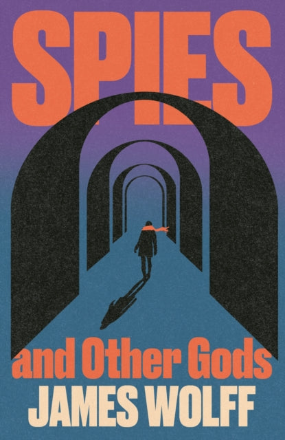 Spies and Other Gods : An electrifying novel from a former spy set in the mysterious world of British espionage-9781399826310