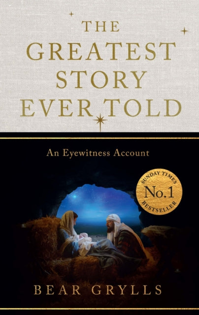 The Greatest Story Ever Told : An Eyewitness Account - THE NO.1 SUNDAY TIMES BESTSELLER - CHRISTMAS EDITION-9781399835565