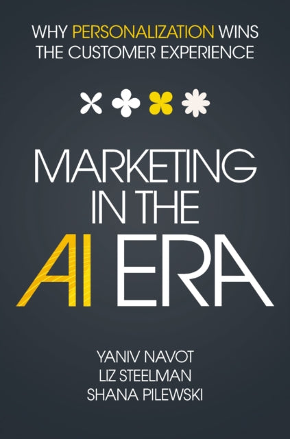 Marketing in the AI Era : Why Personalization Wins the Customer Experience-9781400253531