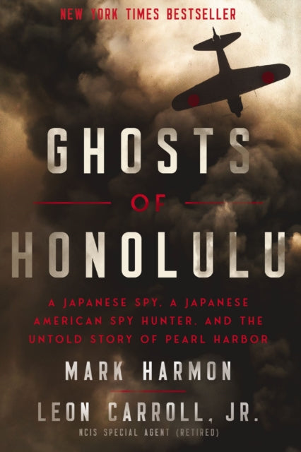 Ghosts of Honolulu : A Japanese Spy, A Japanese American Spy Hunter, and the Untold Story of Pearl Harbor-9781400337040
