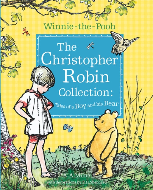 Winnie-the-Pooh: The Christopher Robin Collection (Tales of a Boy and his Bear) - A. A. Milne