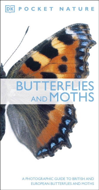 Butterflies and Moths: A Photographic Guide to British and European Butterflies and Moths - DK