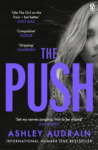 The Push: Mother. Daughter. Angel. Monster? The Sunday Times bestseller - Ashley Audrain