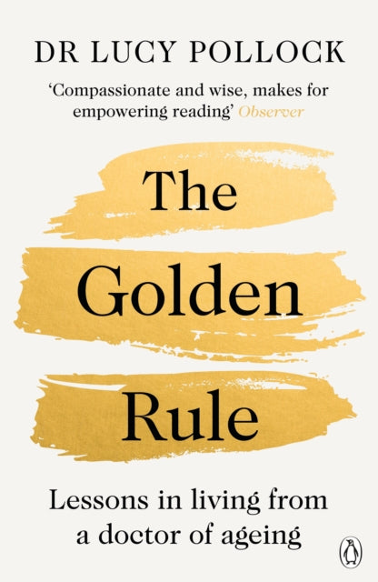The Golden Rule : Lessons in living from a doctor of ageing-9781405953245