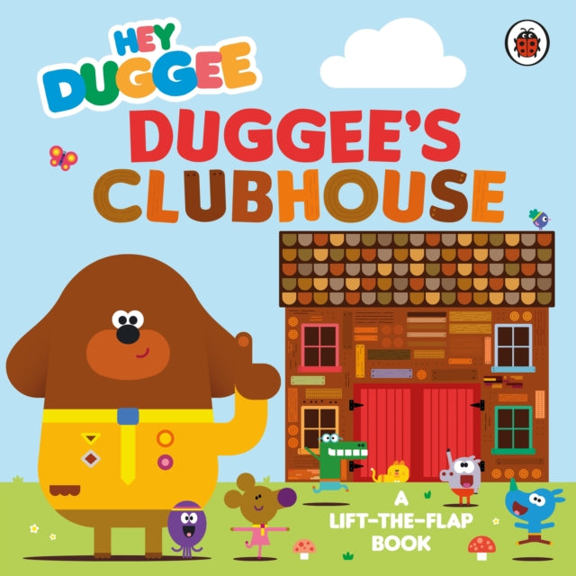Hey Duggee: Duggeeâ€™s Clubhouse : A Lift-the-Flap Book-9781405959933
