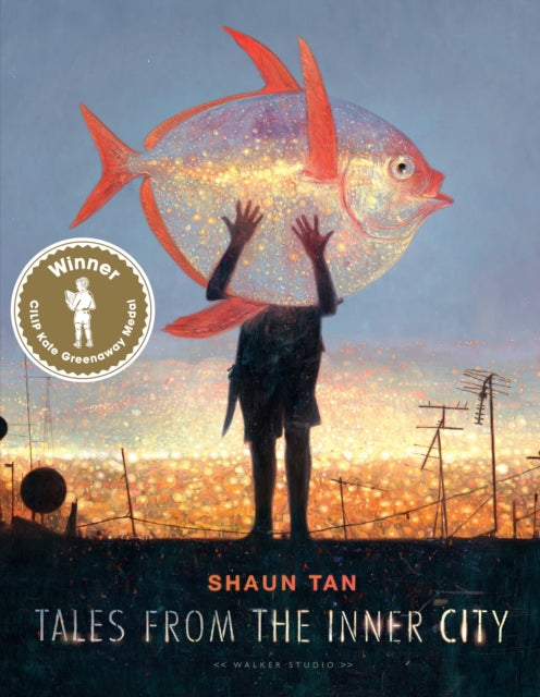 Tales from the Inner City by Shaun Tan - WINNER OF THE KATE GREENAWAY MEDAL 2020