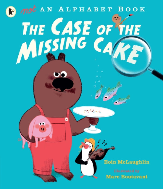 Not an Alphabet Book: The Case of the Missing Cake - Eoin McLaughlin